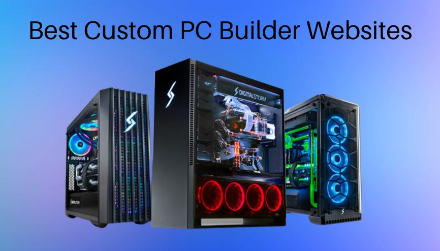 Best Custom PC Builder Websites