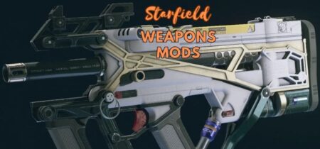 Best Starfield Weapons Mods