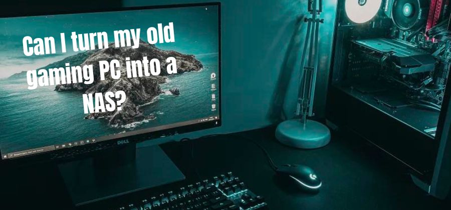 Can I turn my old gaming PC into a NAS? 2024