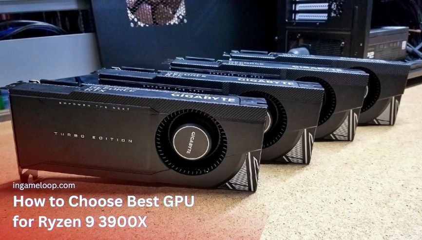 How to Choose Best GPU for Ryzen 9 3900X? (Buying Guide)