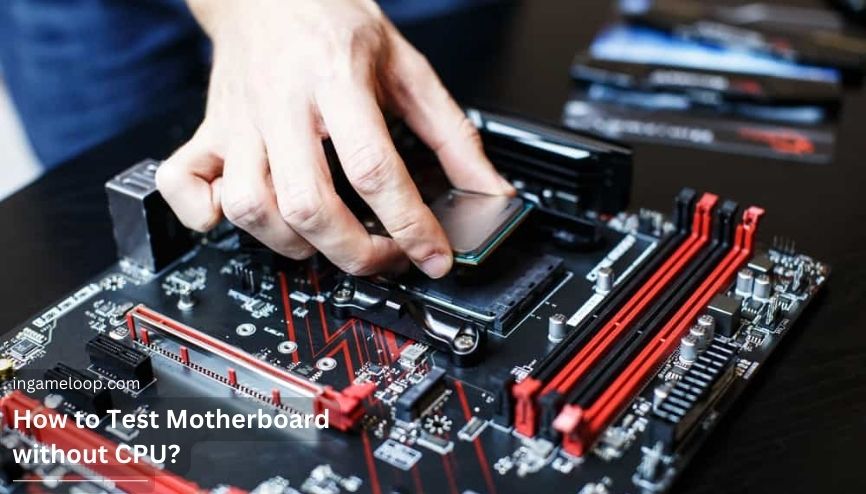 How to Test Motherboard without CPU? 4 Methods [2024]