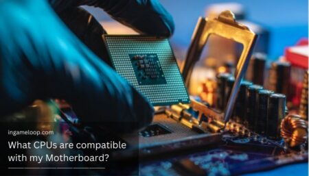 What CPUs are Compatible with my Motherboard? [2024]